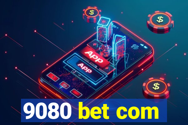 9080 bet com